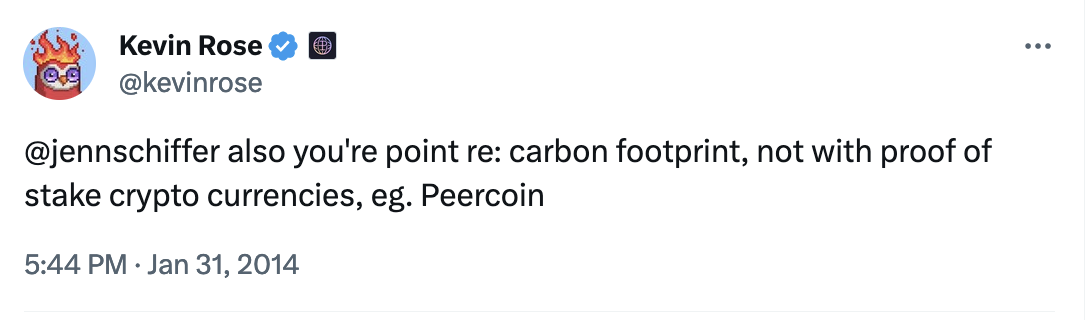 screenshot of a tweet from kevin rose in january 2014 saying "@jennschiffer also you're [sic] point re: carbon footprint, not with proof of stake crypto currencies, eg. Peercoin"
